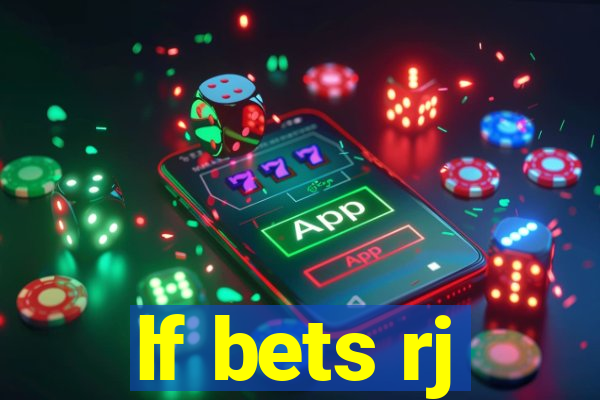 lf bets rj